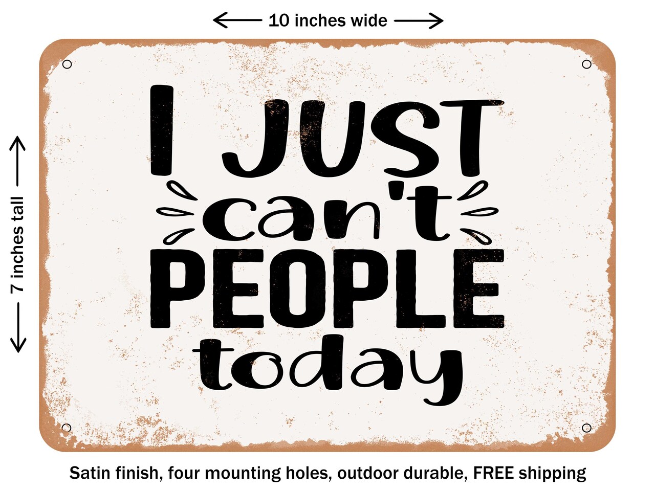 DECORATIVE METAL SIGN - I Just Cant People today - 2 - Vintage Rusty Look